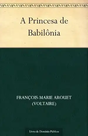 A Princesa de Babilônia – François-Marie Arouet (Voltaire)