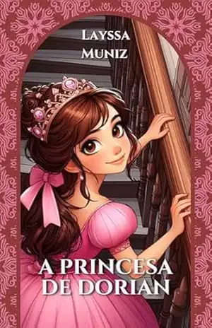 A Princesa de Dorian – Layssa Muniz A Princesa de Dorian – Layssa Muniz