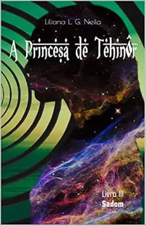 A Princesa de Tehinôr: Livro 3 – Sadom – Liliana L.G.Neila