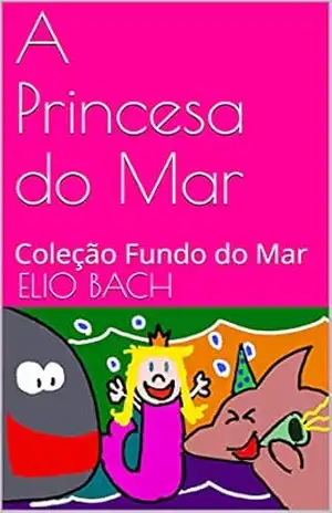 A Princesa do Mar: Coleção Fundo do Mar – Elio Bach