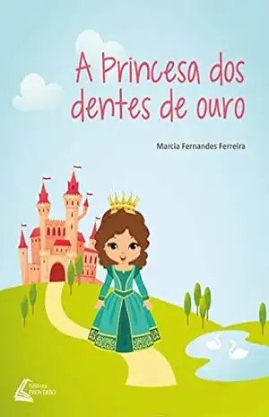 A Princesa dos Dentes de Ouro – Marcia Fernandes  Ferreira