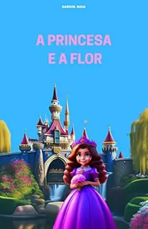 A princesa e a flor – Gabriel Maia