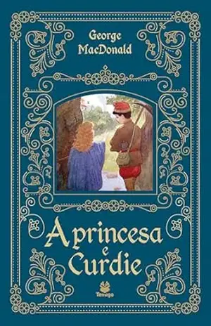 A princesa e Curdie – George MacDonald A princesa e Curdie – George MacDonald