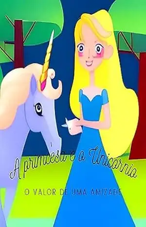 A Princesa e o Unícórnio.: O valor de uma amizade. – Filipe Silva