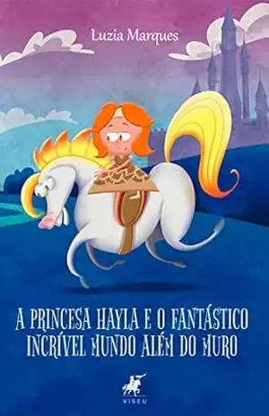 Capa do livro A princesa Hayla: O fantástico incrível mundo além do muro - Luzia Marques