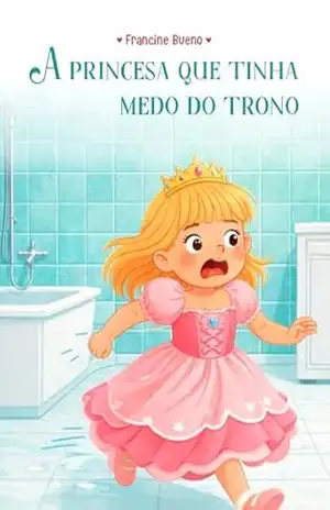 Capa do livro A princesa que tinha medo do trono - Francine Bueno