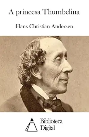A princesa Thumbelina – Hans Christian Andersen