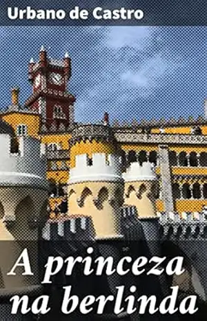 Capa do livro A princeza na berlinda: Em busca do amor verdadeiro na corte aristocrática do século XIX - Urbano de Castro