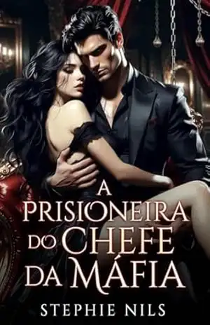 Capa do livro A prisioneira do chefe do crime organizado (contos eróticos: com gangsters) - Stephie Nils