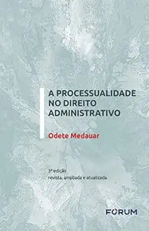 A Processualidade no Direito Administrativo – Odete Medauar