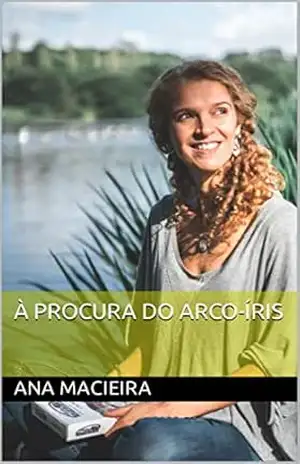 À procura do Arco–Íris – Ana Macieira