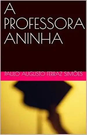 A PROFESSORA ANINHA – Paulo Augusto Ferraz Simões