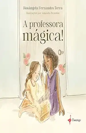 A Professora Mágica – Rosângela Fernandes Terra