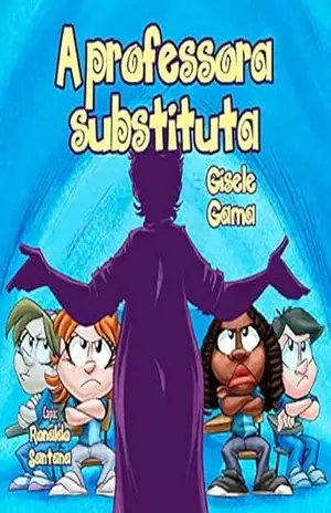A professora substituta (Sara e sua turma) – Gisele Gama A professora substituta (Sara e sua turma) – Gisele Gama