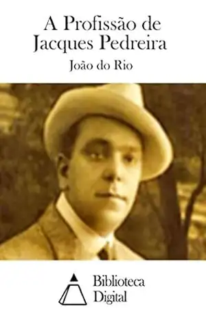 A Profissão de Jacques Pedreira – João do Rio