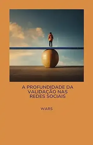 Capa do livro A Profundidade da Validação nas Redes Sociais - wagner adriano rodrigues da silva