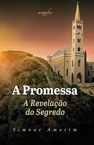 A promessa: a revelação do segredo – Simone Amorim A promessa: a revelação do segredo – Simone Amorim
