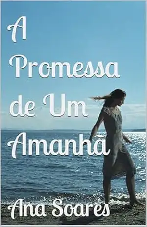 A Promessa de Um Amanhã – Ana Soares
