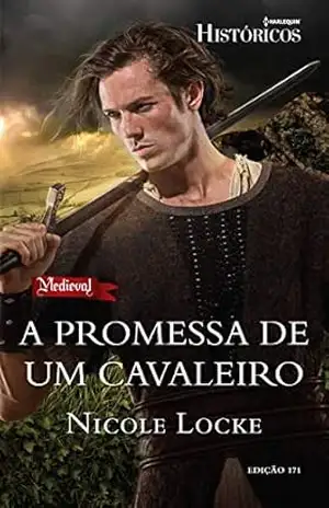 A Promessa De Um Cavaleiro (Harlequin Históricos Livro 171) – Nicole Locke