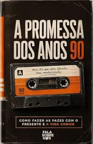 Capa do livro A Promessa dos Anos 90: Como Fazer as Pazes com o Presente e a Vida Comum - Fala Sobre Nós