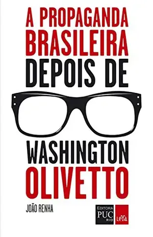Capa do livro A propaganda brasileira depois de Washington Olivetto - João Renha