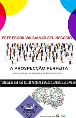 A PROSPECÇÃO PERFEITA: Um guia para novos profissionais de Marketing de Rede (1 Livro 2) – Marcos Ch Lima