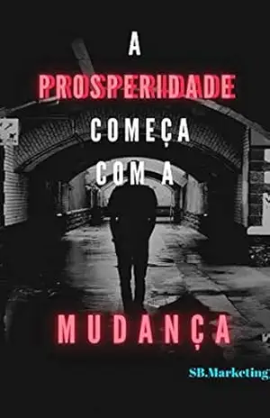 Capa do livro A prosperidade começa com a mudança - Bruno Alarcon