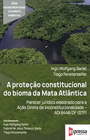 A proteção constitucional do bioma da Mata Atlântica – Ingo Wolfgang Sarlet