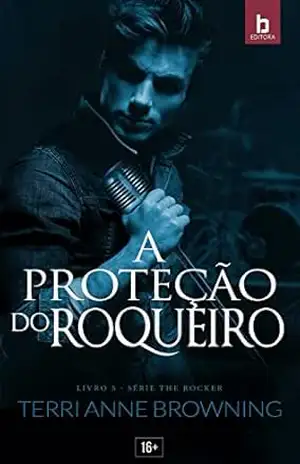 Capa do livro A Proteção do Roqueiro (The Rocker Livro 5) - Terri Browning Anne