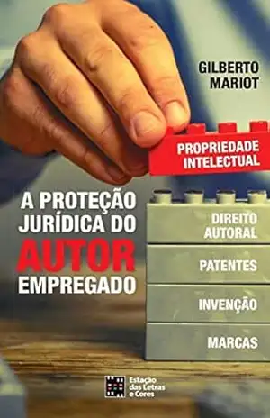 A Proteção Jurídica do Autor Empregado – Gilberto Mariot