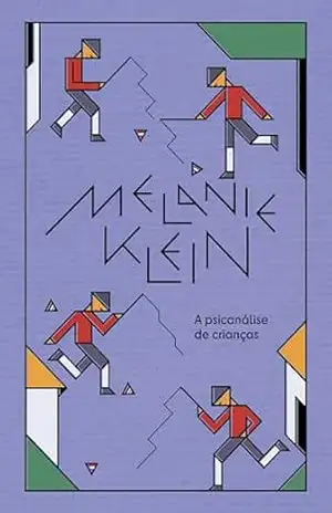 A psicanálise de crianças – Melanie Klein