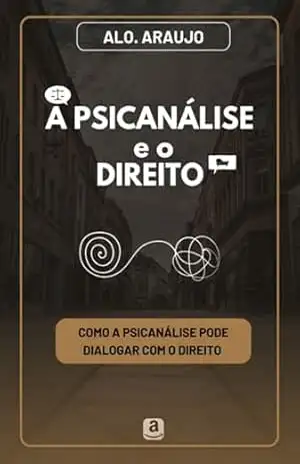 Capa do livro A Psicanálise E O Direito - Alo. Araujo
