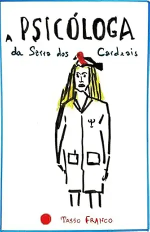 A Psicóloga da Serra dos Cardeais – Tasso  Paes Franco
