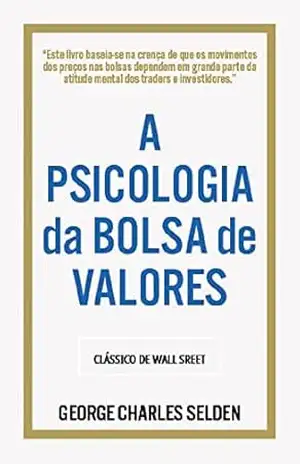 A Psicologia da Bolsa de Valores – G. C. Selden