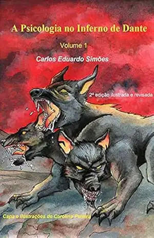 ”A Psicologia No Inferno de Dante” – volume 1 (A Psicologia no Inferno de Dante (edição ilustrada)) – Carlos Eduardo Bezerra Almeida Simões