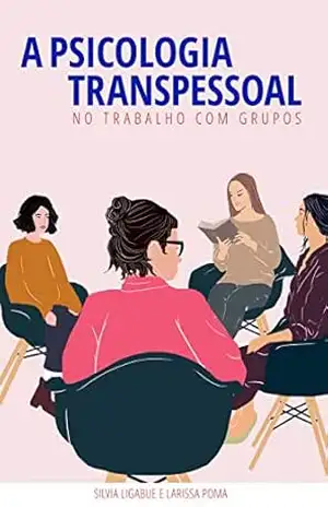 Capa do livro A Psicologia Transpessoal no Trabalho com Grupos - Silvia Ligabue