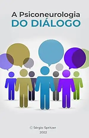 Capa do livro A Psiconeurologia do Diálogo: Do Conceito à Prática. - Sérgio  Spritzer