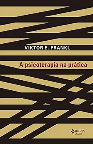A psicoterapia na prática – Viktor E. Frankl A psicoterapia na prática – Viktor E. Frankl