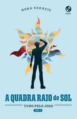 A quadra Raio de Sol (Vol. 4 Série Tudo Pelo Jogo) – Nora Sakavic