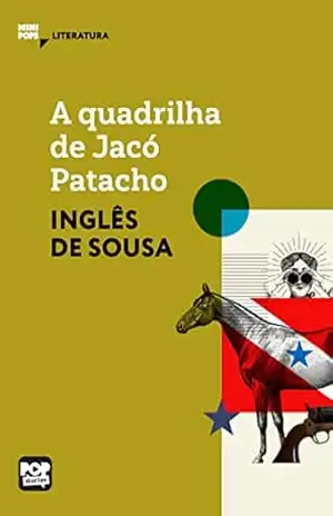 A quadrilha de Jacó Patacho: Literatura (MiniPops) – Inglês de Sousa