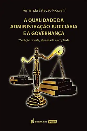 Baixar A qualidade da administração judiciária e a governança, 2ª Edição revista, atualizada e ampliada pdf, epub, mobi, eBook