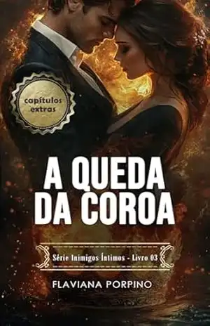 A QUEDA DA COROA (INIMIGOS ÍNTIMOS) – Flaviana Porpino