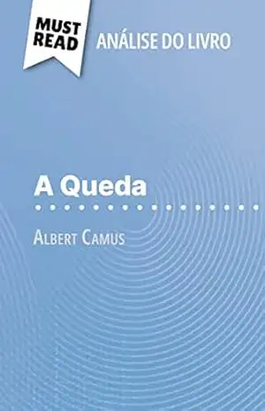 A Queda de Albert Camus (Análise do livro): Análise completa e resumo pormenorizado do trabalho – Johanna Biehler