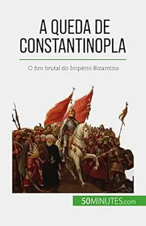 Capa do livro A queda de Constantinopla: O fim brutal do Império Bizantino - Romain Parmentier