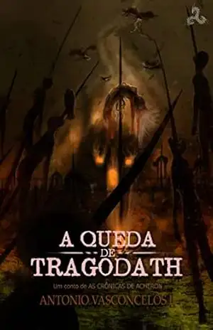 Capa do livro A Queda de Tragodath (As Crônicas de Acheron) - Antonio Vasconcelos II