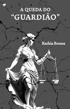 A queda do “Guardião” – Kathia Bonna A queda do “Guardião” – Kathia Bonna