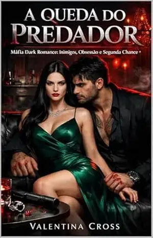 A Queda do Predado: Máfia Dark Romance: Inimigos, Obsessão e Segunda Chance – Valentina  Cross