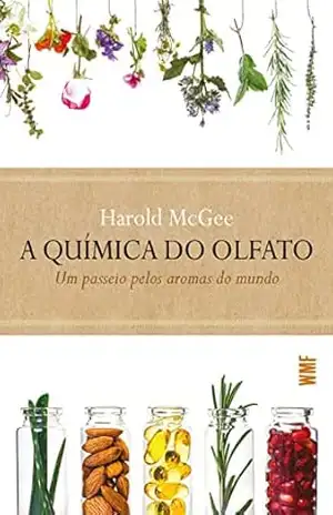 A química do olfato: Um passeio pelos aromas do mundo – Harold McGee A química do olfato: Um passeio pelos aromas do mundo – Harold McGee