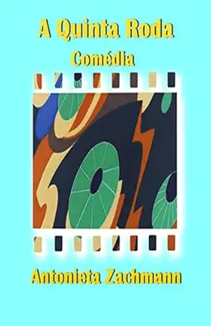 Capa do livro A Quinta Roda - Antonieta Zachmann