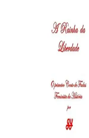 A RAINHA DA LIBERDADE: O primeiro Conto de Fadas Feminista da História - gy francisco